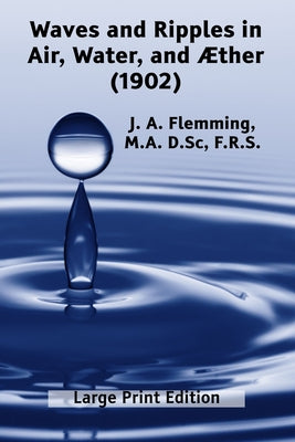 Waves and Ripples in Air, Water, and by J. A. Flemming book cover