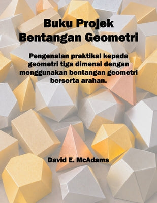 Buku Projek Bentangan Geometri: Pengenalan praktikal kepada geometri tiga dimensi dengan menggunakan bentangan geometri berserta arahan by David E. McAdams book cover