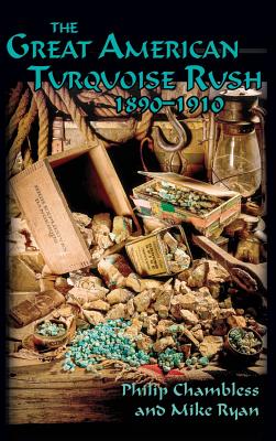 The Great American Turquoise Rush, 1890-1910, Hardcover by Philip Chambless book cover