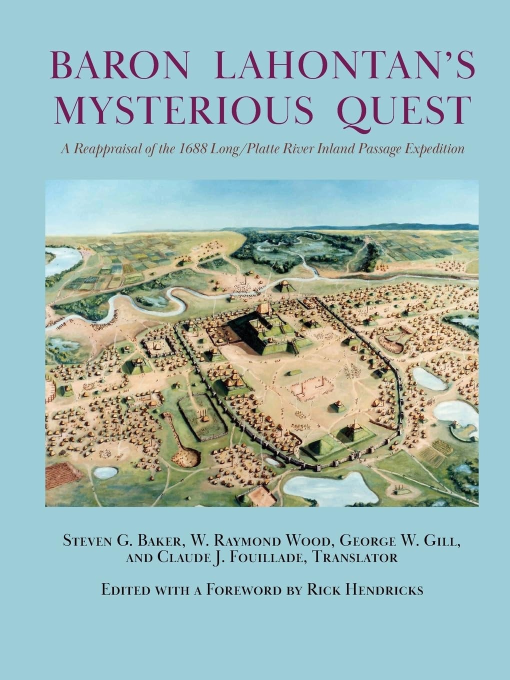 Book cover of Baron Lahontan's Mysterious Quest: A Reappraisal of the 1688 Long/Platte River Inland Passage Expedition by Baker, Steven G.