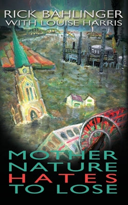 Mother Nature Hates - To Lose A Beau and Rachelle Novel by Rick Bahlinger book cover