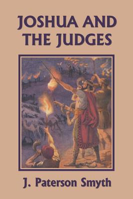 Joshua and the Judges (Yesterday's Classics) by J. Paterson Smyth book cover