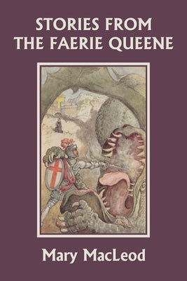Stories from the Faerie Queene (Yesterday's Classics) by Mary MacLeod book cover