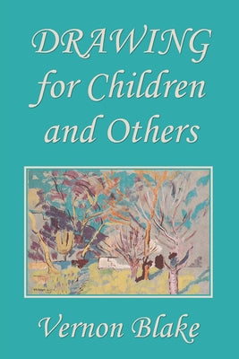 Drawing for Children and Others (Yesterday's Classics) by Vernon Blake book cover