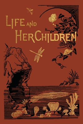 Life and Her Children (Yesterday's Classics) by Arabella B. Buckley book cover