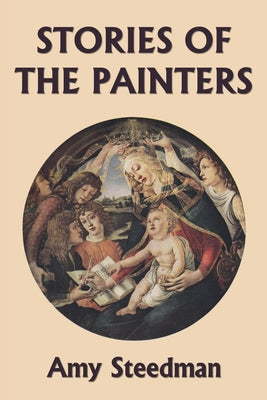 Stories of the Painters (Color Edition) (Yesterday's Classics) by Amy Steedman book cover
