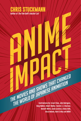 Anime Impact: The Movies and Shows That Changed the World of Japanese Animation (Anime Book, Studio Ghibli, and Readers of the Soul of Anime) by Chris Stuckmann book cover