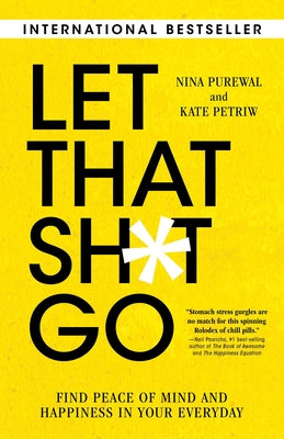 Let That Sh*t Go: Find Peace of Mind and Happiness in Your Everyday by Purewal, Nina book cover