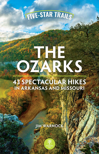 Book cover of Five-Star Trails: The Ozarks: 43 Spectacular Hikes in Arkansas and Missouri by Warnock, Jim