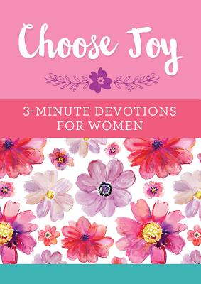 Book cover of Choose Joy: 3-Minute Devotions for Women by Compiled by Barbour Staff