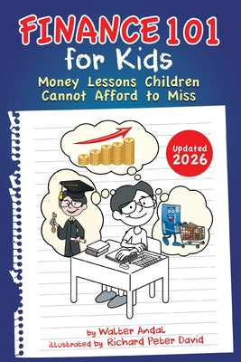 Book cover of Finance 101 for Kids: Money Lessons Children Cannot Afford to Miss by Andal, Walter