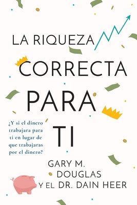La Riqueza Correcta Para Ti (Spanish) by Gary M. Douglas book cover