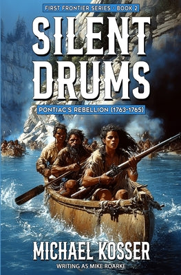 Silent Drums: First Frontier Series - Book 2: Pontiac's Rebellion (1763-1765) by Michael Kosser book cover