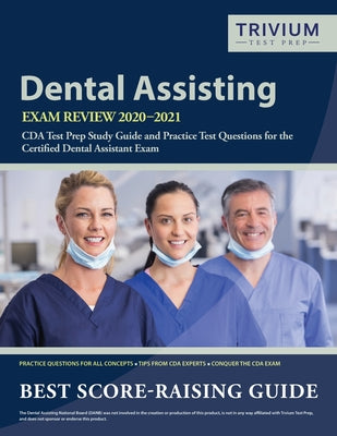 Dental Assisting Exam Review 2020-2021: CDA Test Prep Study Guide and Practice Test Questions for the Certified Dental Assistant Exam by Trivium Dental Exam Prep Team book cover