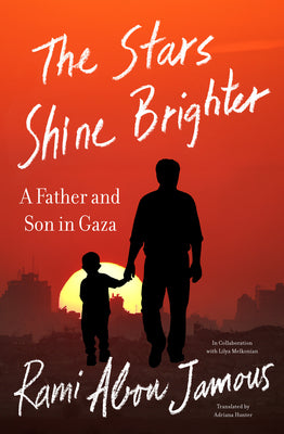 The Stars Shine Brighter: A Father and Son in Gaza by Rami Abou Jamous book cover