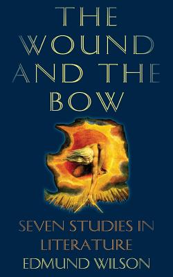 The Wound and the Bow: Seven Studies in Literature by Edmund Wilson book cover