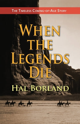 When the Legends Die: The Timeless Coming-of-Age Story about a Native American Boy Caught Between Two Worlds by Hal Borland book cover