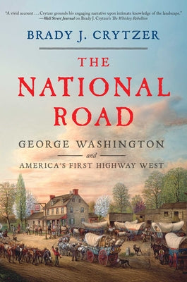 The National Road: George Washington and America's First Highway West by Crytzer, Brady J. book cover