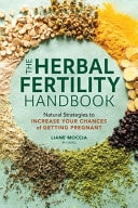 Book cover of The Herbal Fertility Handbook: Natural Strategies to Increase Your Chances of Getting Pregnant by Moccia, Liane, Rh (Ahg)