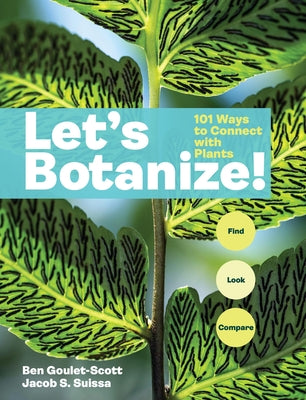 Book cover of Let's Botanize: 101 Ways to Connect with Plants by Goulet-Scott, Ben