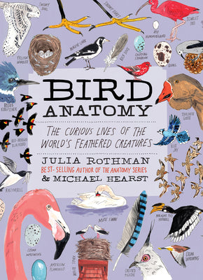 Bird Anatomy: The Curious Lives of the World's Feathered Creatures by Julia Rothman book cover