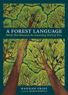 A Forest Language: Words That Illuminate the Astonishing World of Trees by Hannah Fries book cover
