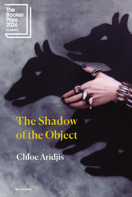 The Shadow of the Object by Chloe Aridjis book cover