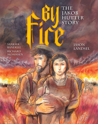 Book cover of By Fire: The Jakob Hutter Story by Landsel, Jason