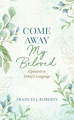 Book cover of Come Away My Beloved Updated: Updated in Today's Language by Roberts, Frances J.