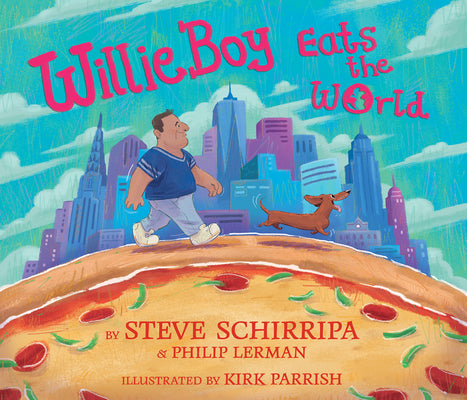 Book cover of Willieboy Eats the World: A Children's Picture Book by Schirripa, Steve