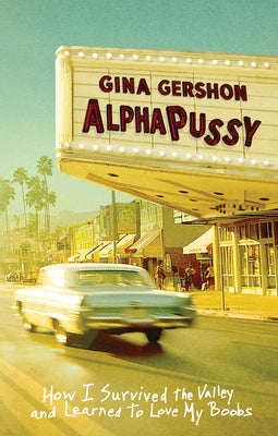 Book cover of Alphapussy: How I Survived the Valley and Learned to Love My Boobs by Gershon, Gina