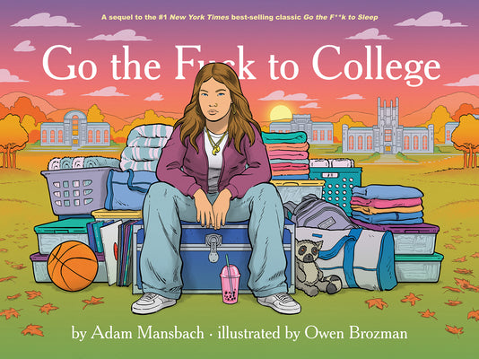 Go the F*ck to College (Go the F*ck to Sleep #4) by Mansbach, Adam book cover