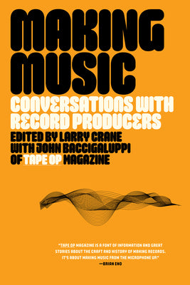 Making Music: Conversations with Record Producers by Larry Crane book cover