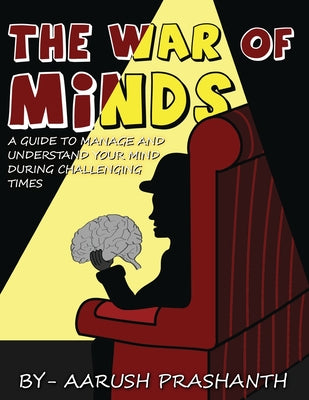 The War of Minds - A Guide to Manage and Understand Your Mind During Challenging Times by Aarush Prashanth book cover