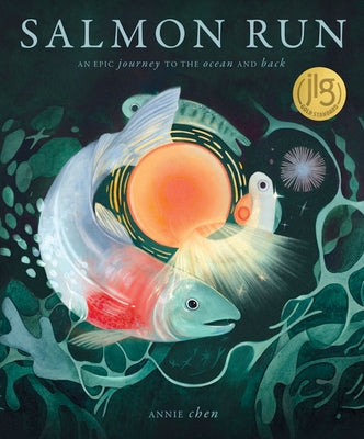 Book cover of Salmon Run: An Epic Journey to the Ocean and Back by Chen, Annie