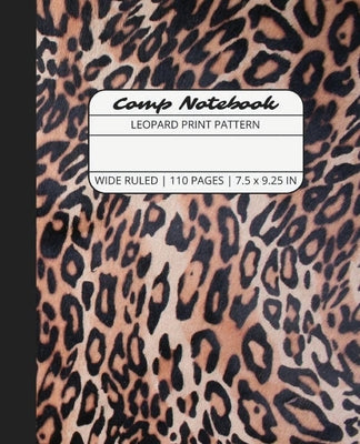 Comp Notebook: Leopard Print Pattern Wide Ruled Composition Notebook Journal for Students, College, School, Office, Work by The Write Supplies book cover