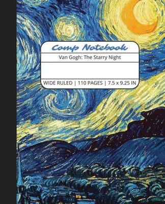 Comp Notebook: Van Gogh The Starry Night Wide Ruled Composition Notebook Journal for Students, College, School, Office, Work by The Write Supplies book cover
