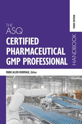 The ASQ Certified Pharmaceutical GMP Professional Handbook by Mark Allen Durivage book cover