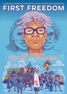 First Freedom: The Story of Opal Lee and Juneteenth by Roche, Angelique book cover