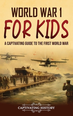 World War 1 for Kids: A Captivating Guide to the First World War by Captivating History book cover