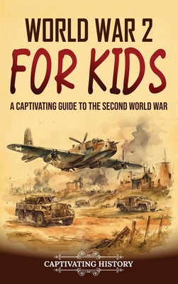 World War 2 for Kids: A Captivating Guide to the Second World War by Captivating History book cover