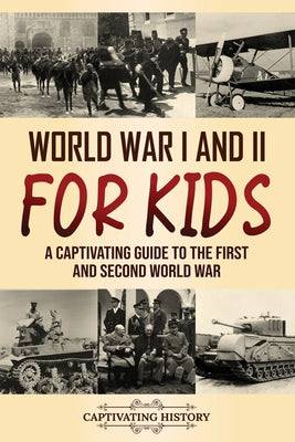 World War I and II for Kids: A Captivating Guide to the First and Second World War by Captivating History book cover