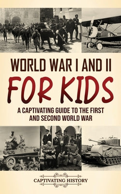 World War I and II for Kids: A Captivating Guide to the First and Second World War by Captivating History book cover