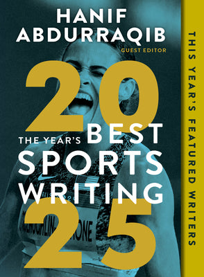 Book cover of The Year's Best Sports Writing 2025 by Abdurraqib, Hanif
