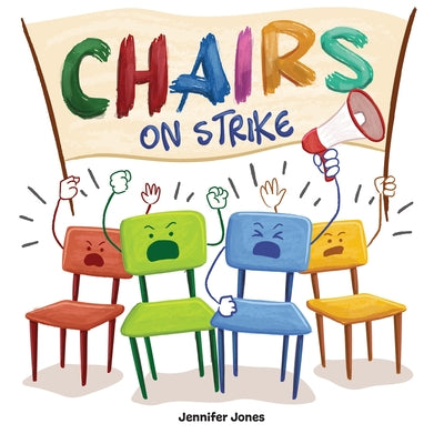 Chairs on Strike: A Funny, Rhyming, Read Aloud Kid's Book For Preschool, Kindergarten, 1st grade, 2nd grade, 3rd grade, 4th grade, or Early Readers by Jennifer Jones book cover