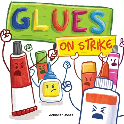 Glues on Strike: A Funny, Rhyming, Read Aloud Kid's Book For Preschool, Kindergarten, 1st grade, 2nd grade, 3rd grade, 4th grade, or Early Readers by Jennifer Jones book cover