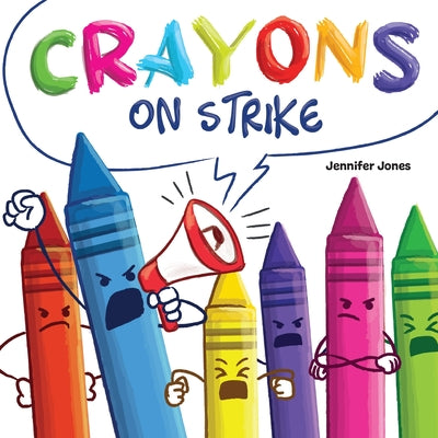 Crayons on Strike: A Funny, Rhyming, Read Aloud Kid's Book About Respect and Kindness for School Supplies by Jones, Jennifer book cover