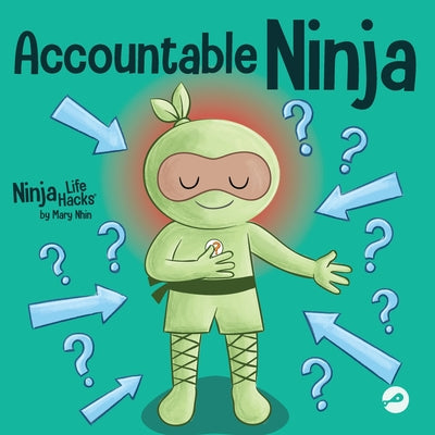 Accountable Ninja: A Children's Book About a Victim Mindset, Blaming Others, and Accepting Responsibility by Mary Nhin book cover