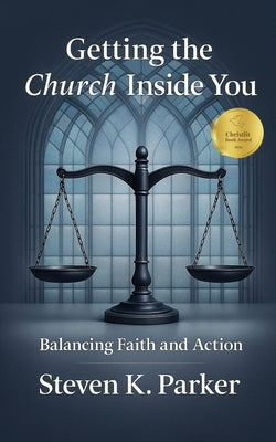 Getting the Church Inside You: Balancing Faith and Action by Steven K. Parker book cover