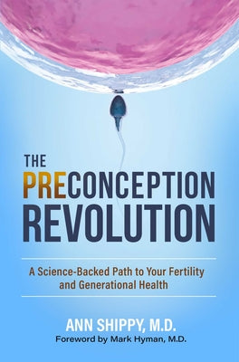 The Preconception Revolution: A Science-Backed Path to Your Fertility and Generational Health by Ann, MD Shippy book cover